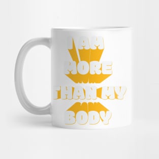 I Am More Than My Body Mug